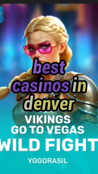 best casinos in denver-fqqjrm9vrme7zzjgfjql.com